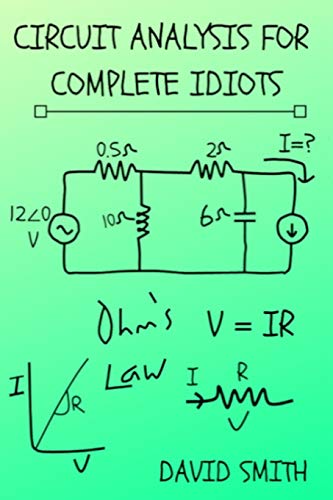 Circuit Analysis for Complete Idiots (Electrical Engineering for Complete Idiots) von Independently Published