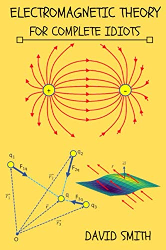 Electromagnetic Theory for Complete Idiots (Electrical Engineering for Complete Idiots) Electromagnetic Theory for Complete Idiots (Electrical Engineering for Complete Idiots) von Independently published