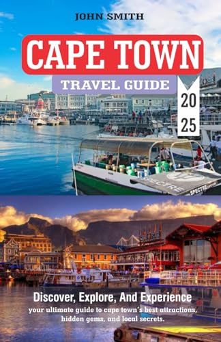 CAPE TOWN TRAVEL GUIDE 2025 CAPE TOWN TRAVEL GUIDE 2025 von Independently published