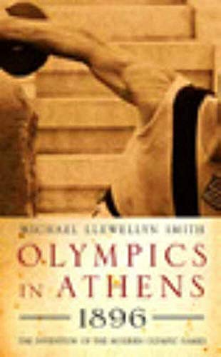 OLYMPICS IN ATHENS 1896: The Invention of the Modern Olympic Games