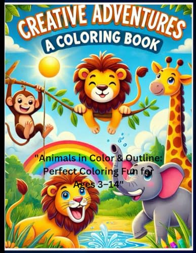 "Animals in Color & Outline: Perfect Coloring Fun for Ages 3–14": "A Perfect Blend of Fun and Learning for Young Artists" von Independently published