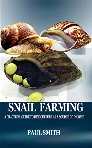 SNAIL FARMING: A PRACTICAL GUIDE TO HELICULTURE AS A SOURCE OF INCOME SNAIL FARMING: A PRACTICAL GUIDE TO HELICULTURE AS A SOURCE OF INCOME von Independently Published