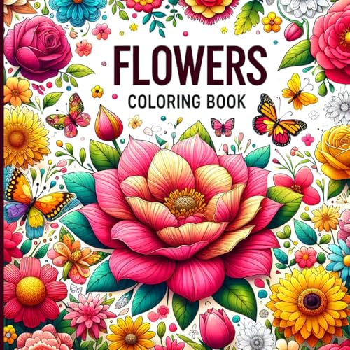 FLOWERS COLORING BOOK: SUITABLE FOR TEENS AND ADULTS von Independently published