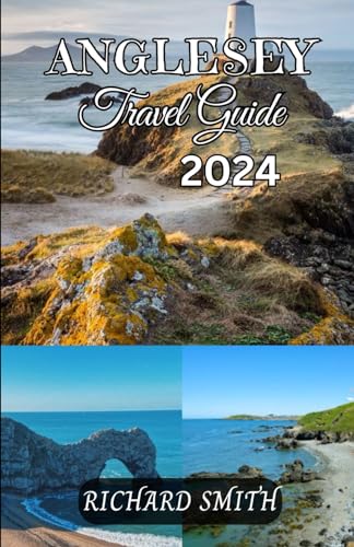 ANGLESEY TRAVEL GUIDE 2024: “The complete insider to exploring ANGLESEY, WALES holidays, adventure, culture, castle, forest, top tourist attractions and hidden gems.” (Hidden Gems and Haunts series)