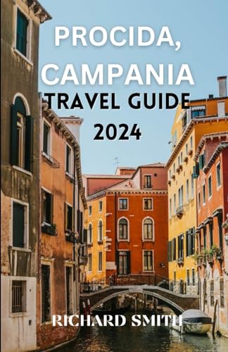PROCIDA, CAMPANIA TRAVEL GUIDE: “The complete insider guide to exploring Procida, Campania holidays, adventure, culture and festival, top tourist ... hidden gems” (Hidden Gems and Haunts series)
