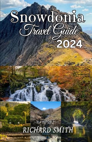 SNOWDONIA TRAVEL GUIDE 2024: “The complete insider to exploring Snowdonia, wales adventure, culture and festival, mountain, castle, hiking, wildlife, ... hidden gems.” (Hidden Gems and Haunts series) von Independently published