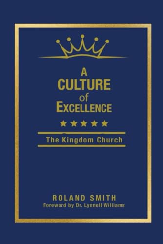 A CULTURE OF EXCELLENCE: THE KINGDOM CHURCH von Independently published