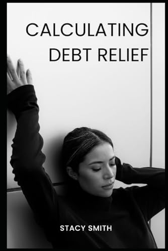 Calculating Debt Relief von Independently published