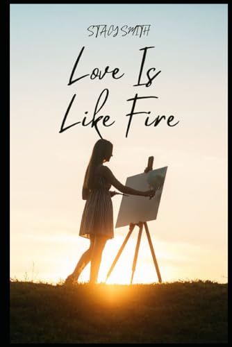 Love Is Like Fire von Independently published