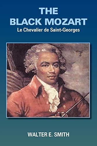 THE BLACK MOZART: Le Chevalier de Saint-Georges von Authorhouse