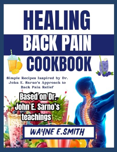 HEALING BACK PAIN COOKBOOK: Simple Recipes Inspired by John E Sarno Approach to Back Pain Relief von Independently published