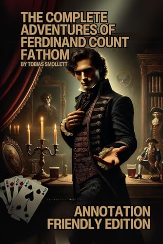 THE COMPLETE ADVENTURES OF FERDINAND COUNT FATHOM: ANNOTATION-FRIENDLY EDITION THE COMPLETE ADVENTURES OF FERDINAND COUNT FATHOM: ANNOTATION-FRIENDLY EDITION von Independently published