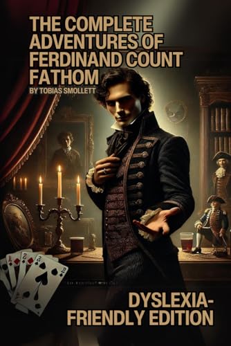 The COMPLETE ADVENTURES OF FERDINAND COUNT FATHOM: DYSLEXIA-FRIENDLY EDITION The COMPLETE ADVENTURES OF FERDINAND COUNT FATHOM: DYSLEXIA-FRIENDLY EDITION von Independently published