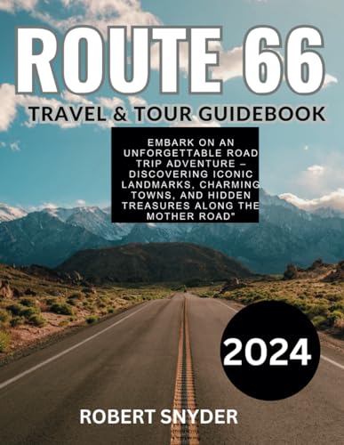 ROUTE 66 TRAVEL & TOUR GUIDEBOOK 2024: Embark on an Unforgettable Road Trip Adventure Using This Guide With Maps, Detailed Descriptions And Stunning Images. von Independently published