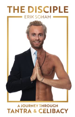 THE DISCIPLE: A JOURNEY THROUGH TANTRA & CELIBACY von Independently published