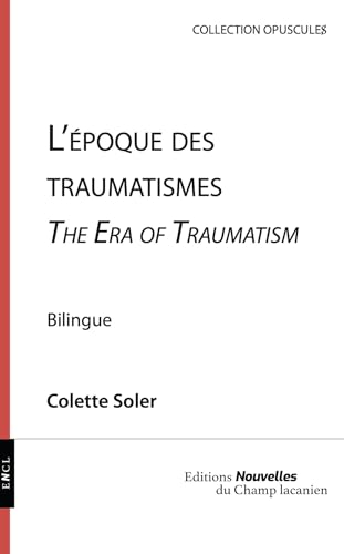 L'époque des traumatismes: The Era of Traumatism (Opuscule$) von NOUVELLES DU CHAMP LACANIEN