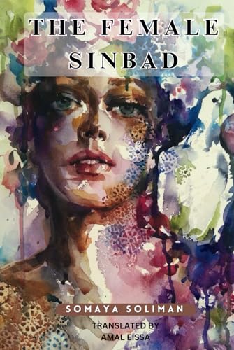 The Female Sinbad: FICTIONAL SHORT STORIES THROUGH THE LENS OF AN EGYPTIAN SCHERAZADE von Divaan E Ishq