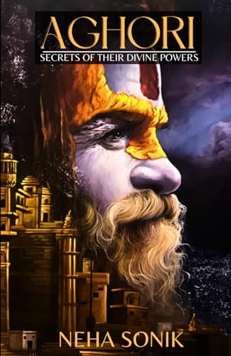 Aghori: Secrets of their Divine Powers: "Unlocking the Forbidden Knowledge, Mystical Powers, and Spiritual Liberation of the Aghori" Aghori: Secrets of their Divine Powers: "Unlocking the Forbidden Knowledge, Mystical Powers, and Spiritual Liberation of the Aghori" von Independently published
