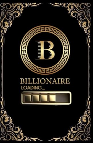 Billionaire Loading...: “Unlocking the Path to Ultimate Financial Freedom" Billionaire Loading...: “Unlocking the Path to Ultimate Financial Freedom" von Independently published