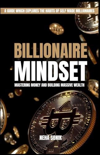 Billionaire Mindset: Mastering Money and Building Massive Wealth (BILLIONAIRE LOADING, Band 1) von Independently published