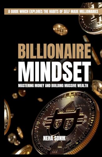 Billionaire Mindset: Mastering Money and Building Massive Wealth (BILLIONAIRE LOADING, Band 1) von Independently published
