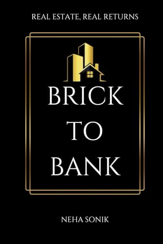 Brick to Bank: Real Estate, Real Returns (REAL ESTATE DECODED, Band 2) Brick to Bank: Real Estate, Real Returns (REAL ESTATE DECODED, Band 2) von Independently published