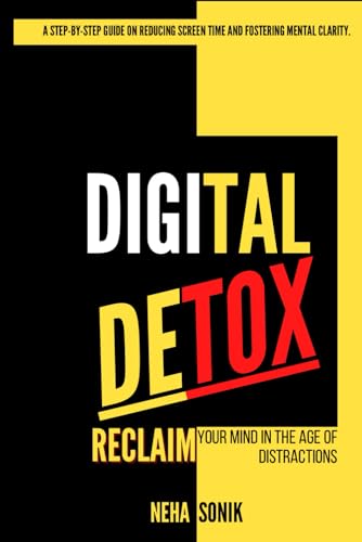 Digital Detox: Reclaim your Mind in the Age of Distractions Digital Detox: Reclaim your Mind in the Age of Distractions von Independently published