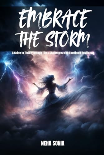 Embrace the Storm: "Guide to Thrive Through Life’s Challenges with Emotional Resilience" Embrace the Storm: "Guide to Thrive Through Life’s Challenges with Emotional Resilience" von Independently published