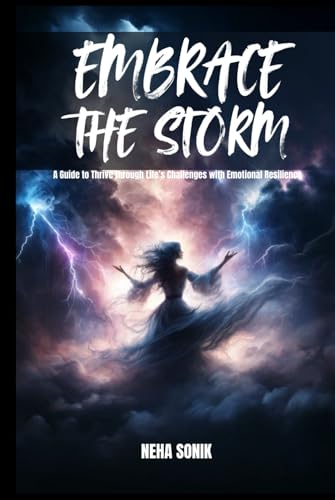 Embrace the Storm: "Guide to Thrive Through Life’s Challenges with Emotional Resilience" Embrace the Storm: "Guide to Thrive Through Life’s Challenges with Emotional Resilience" von Independently published