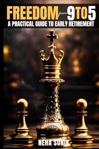 Freedom from 9 to 5- “A Practical Guide to Early Retirement": Your Roadmap to Financial Freedom and a Life Without Limits (Unlocking the Path to Financial Success, Band 4) von Independently published
