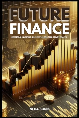 Future Finance: Mastering Investing, Side Hustles, and Tech-Driven Wealth" (REAL ESTATE DECODED) Future Finance: Mastering Investing, Side Hustles, and Tech-Driven Wealth" (REAL ESTATE DECODED) von Independently published
