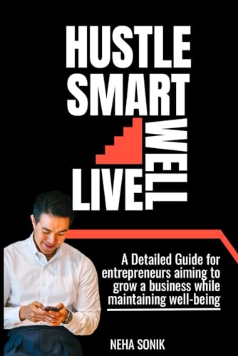 Hustle Smart, Live Well: “Building a Business Without Burning Out" Hustle Smart, Live Well: “Building a Business Without Burning Out" von Independently published