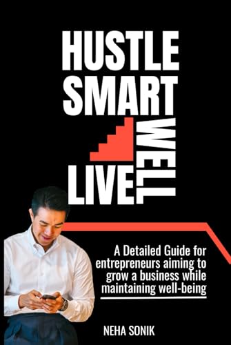 Hustle Smart, Live Well: “Building a Business Without Burning Out" Hustle Smart, Live Well: “Building a Business Without Burning Out" von Independently published
