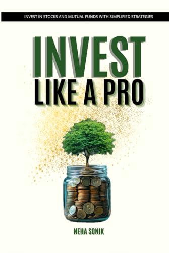 Invest Like a Pro: Beginner’s Guide to Smart Money Growth in the Modern Era (Unlocking the Path to Financial Success, Band 1) von Independently published