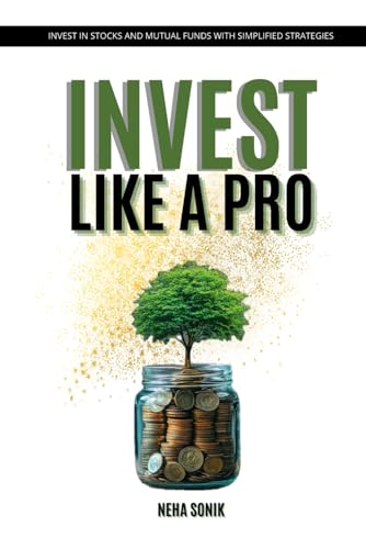 Invest Like a Pro: Beginner’s Guide to Smart Money Growth in the Modern Era (Unlocking the Path to Financial Success, Band 1) von Independently published