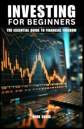 Investing for Beginners: "The Essential Guide to Financial Freedom" (Unlocking the Path to Financial Success, Band 3) von Independently published
