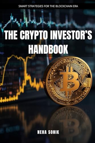 The Crypto Investor's Handbook: Smart Strategies for the Blockchain Era The Crypto Investor's Handbook: Smart Strategies for the Blockchain Era von Independently published