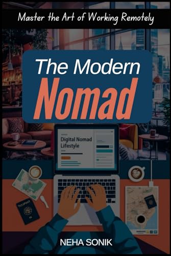 The Modern Nomad: Master the Art of Working Remotely The Modern Nomad: Master the Art of Working Remotely von Independently published