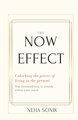 The Now Effect: Unlocking the Power of Living in the Present The Now Effect: Unlocking the Power of Living in the Present von Independently published