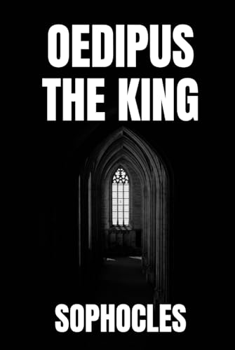 Oedipus The King Oedipus The King von Independently published