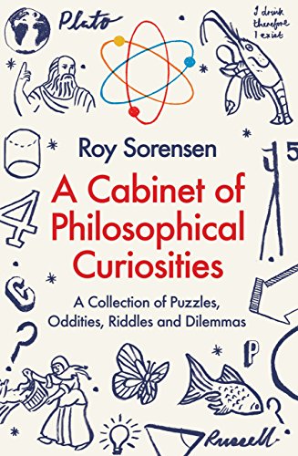 A CABINET OF PHILOSOPHICAL CURIOSITIES: A Collection of Puzzles, Oddities, Riddles and Dilemmas