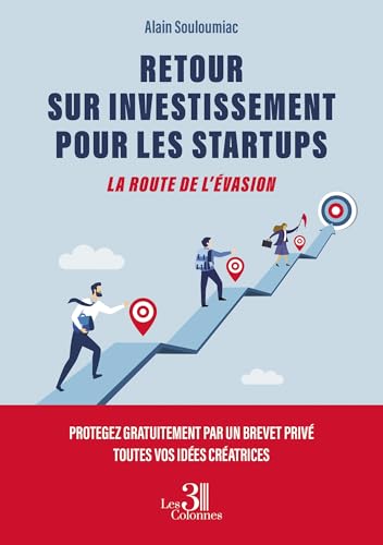 RETOUR SUR INVESTISSEMENT POUR LES STARTUPS: LA ROUTE DE L'ÉVASION RETOUR SUR INVESTISSEMENT POUR LES STARTUPS: LA ROUTE DE L'ÉVASION von TROIS COLONNES