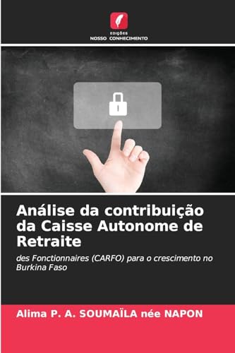 Análise da contribuição da Caisse Autonome de Retraite: des Fonctionnaires (CARFO) para o crescimento no Burkina Faso