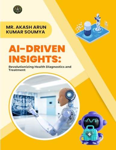 AI-DRIVEN INSIGHTS: REVOLUTIONIZING HEALTH DIAGNOSTICS AND TREATMENT von BUDHA PUBLICATION
