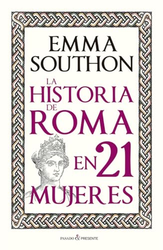 LA HISTORIA DE ROMA EN 21 MUJERES von Editorial Pasado y Presente