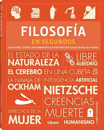 FILOSOFIA EN SEGUNDOS: PENSADORES, TEORIAS, DESCUBRIMIENTOS E INVENCIONES EXPLICADOS EN UNA SOLA PAGINA FILOSOFIA EN SEGUNDOS: PENSADORES, TEORIAS, DESCUBRIMIENTOS E INVENCIONES EXPLICADOS EN UNA SOLA PAGINA