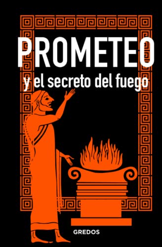 Prometeo y el secreto del fuego (Mitología, Band 782)