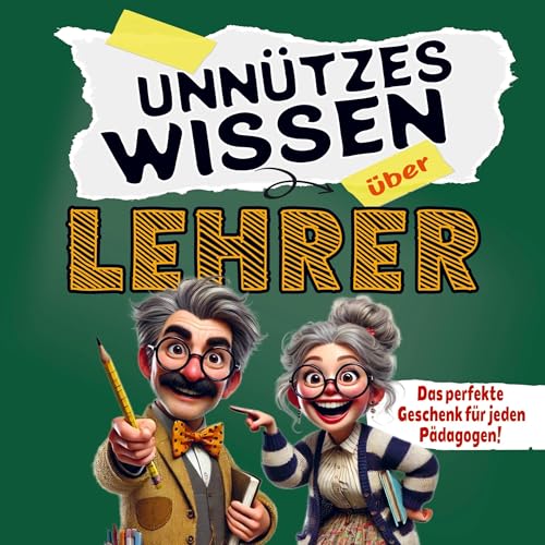 Unnützes Wissen über Lehrer: Lustige Fakten und Geschichten, die garantiert für Lachanfälle sorgen! Das ideale Geschenk für jeden Pädagogen! Unnützes Wissen über Lehrer: Lustige Fakten und Geschichten, die garantiert für Lachanfälle sorgen! Das ideale Geschenk für jeden Pädagogen! von Summiteer Publishing
