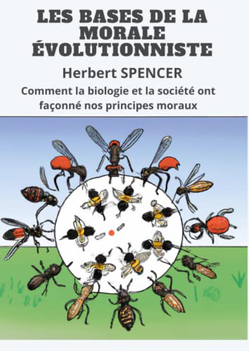 LES BASES DE LA MORALE ÉVOLUTIONNISTE: Comment la biologie et la société ont façonné nos principes moraux LES BASES DE LA MORALE ÉVOLUTIONNISTE: Comment la biologie et la société ont façonné nos principes moraux
