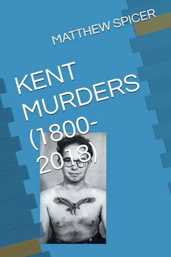 KENT MURDERS (1800-2018) von Independently published